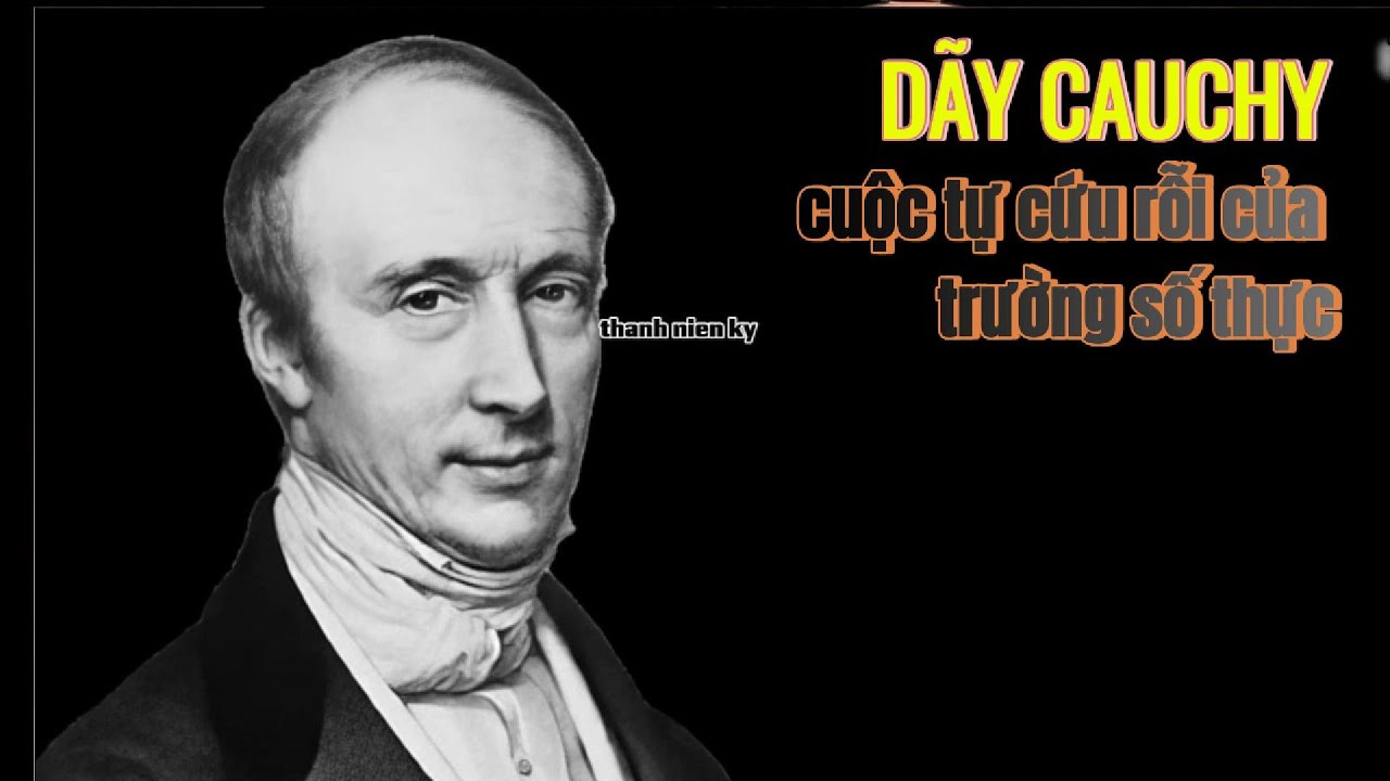 TẬP 46 - Dấu Cauchy – Cuộc tự cứu của Trường số thực