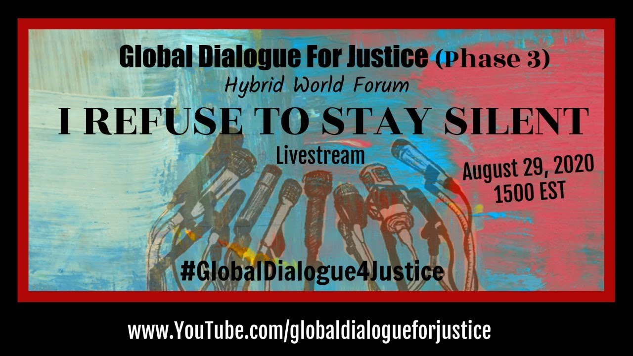 Global Dialogue For Justice: I refuse to stay silent (Phase 3)