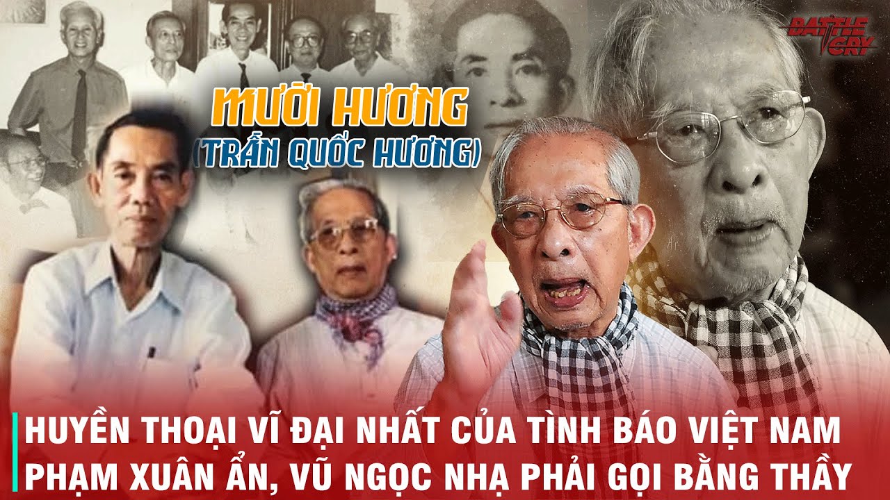 HÀNH TRÌNH HUYỀN THOẠI CỦA NHÀ TÌNH BÁO MƯỜI HƯƠNG - NGƯỜI THẦY CỦA NHỮNG ĐIỆP VIÊN VĨ ĐẠI NHẤT