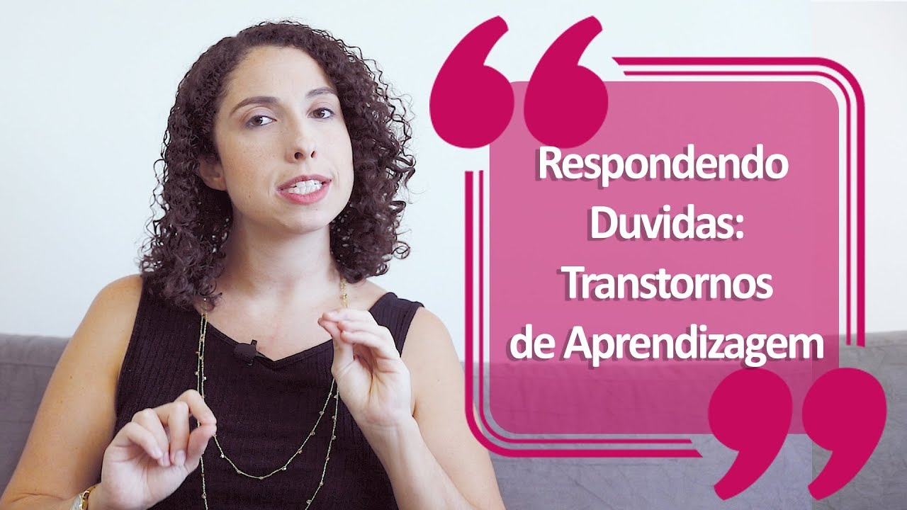 Respondendo Duvidas:  Transtornos de Aprendizagem