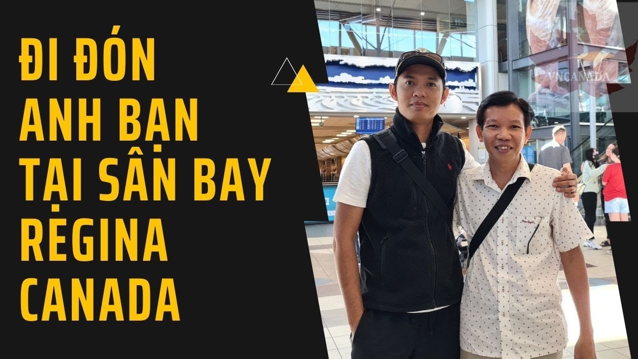 Đón ông Anh tại sân bay Regina Canada