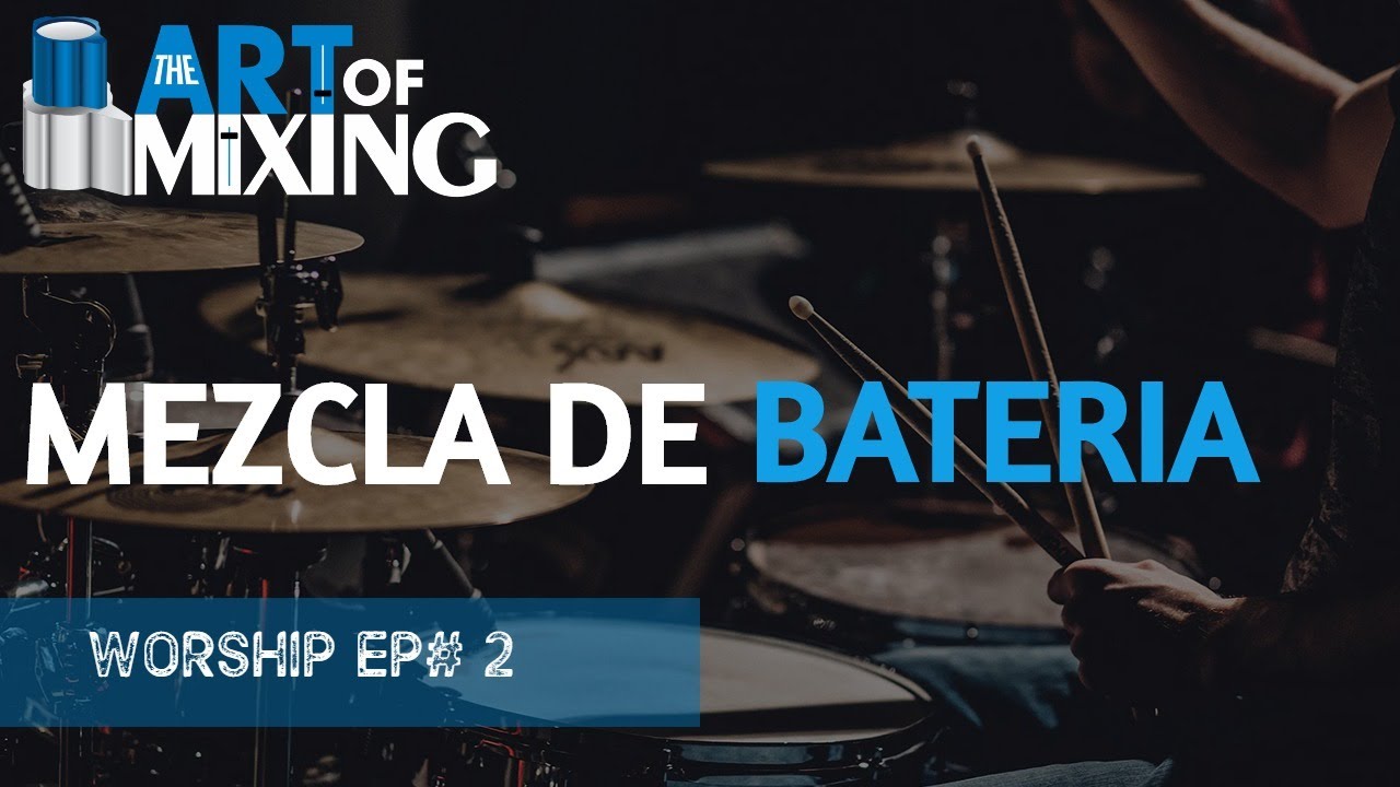 Mezclemos Worship(Adoración) desde cero. EP#2  Bateria