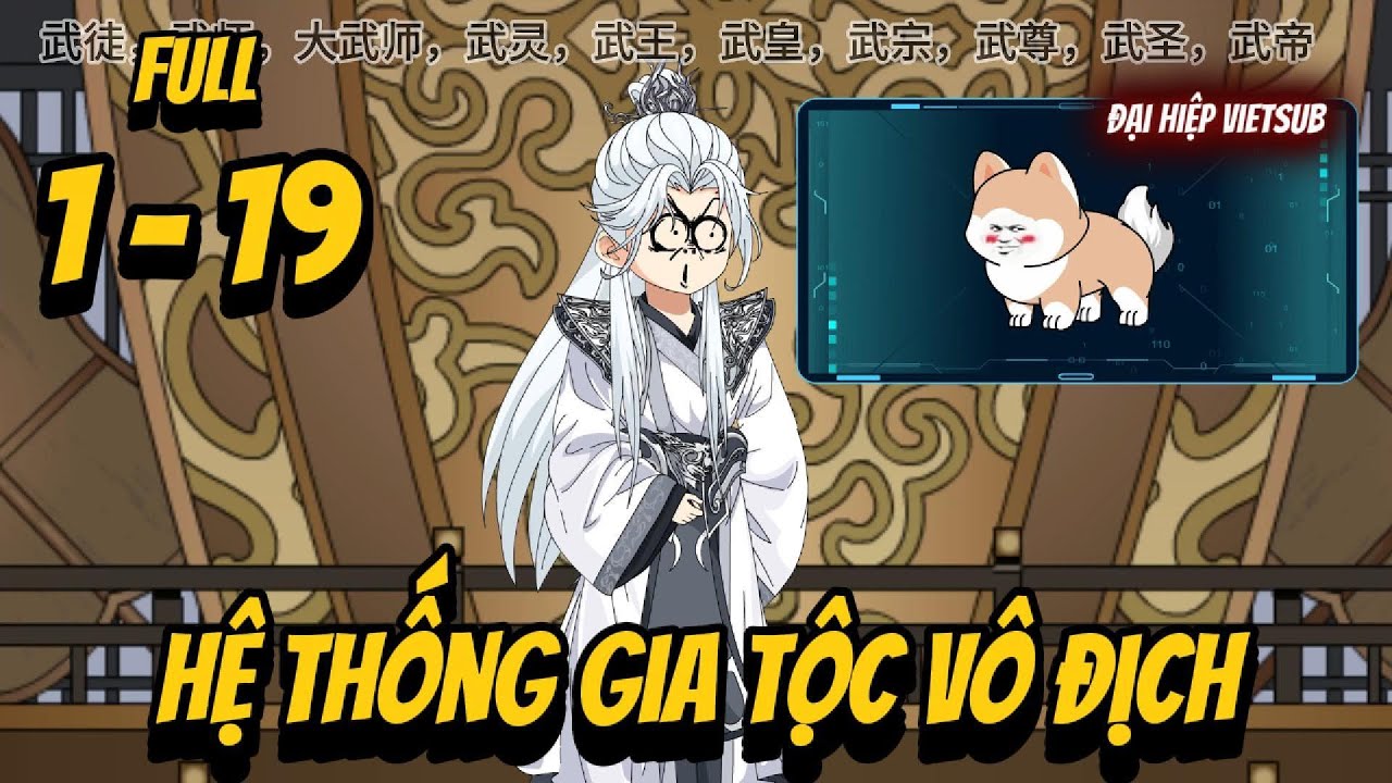 Full 1 - 19 | Hệ Thống Gia Tộc Vô Địch | Đại Hiệp vietsub