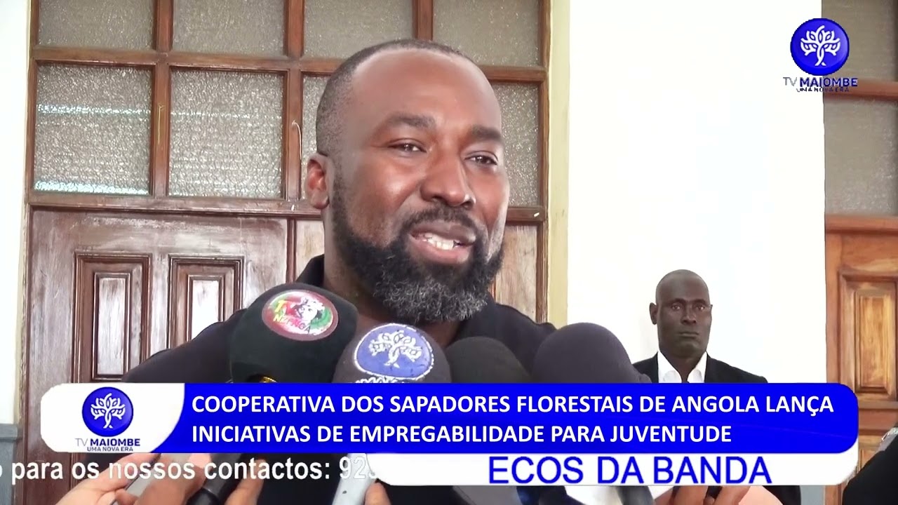 COOPERATIVA DOS SAPADORES E  FLORESTAIS DE  ANGOLA LANÇA INICIATIVAS DE  EMPREGABILIDADE