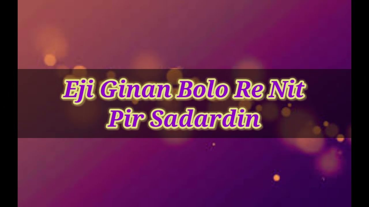 Eji Ginan Bolo Re Nit | Pir Sadardin