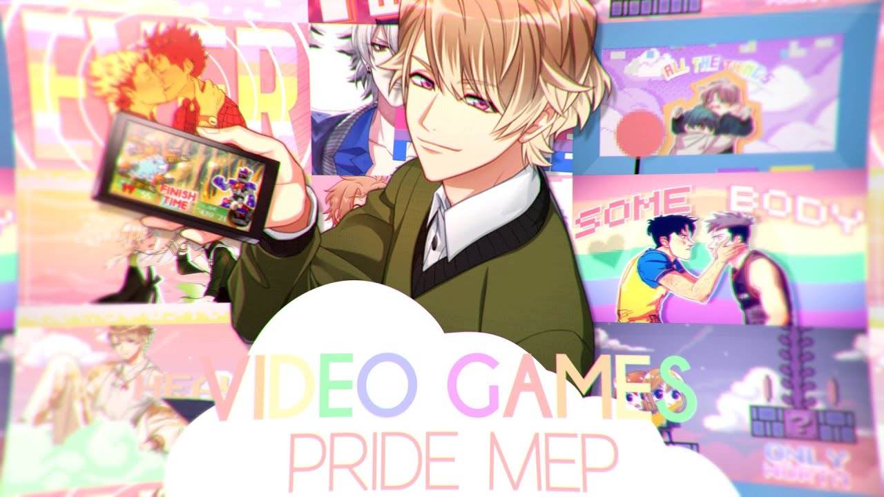 「NSM★」 VIDEO GAMES | MULTIFANDOM MEP | HAPPY PRIDE MONTH!