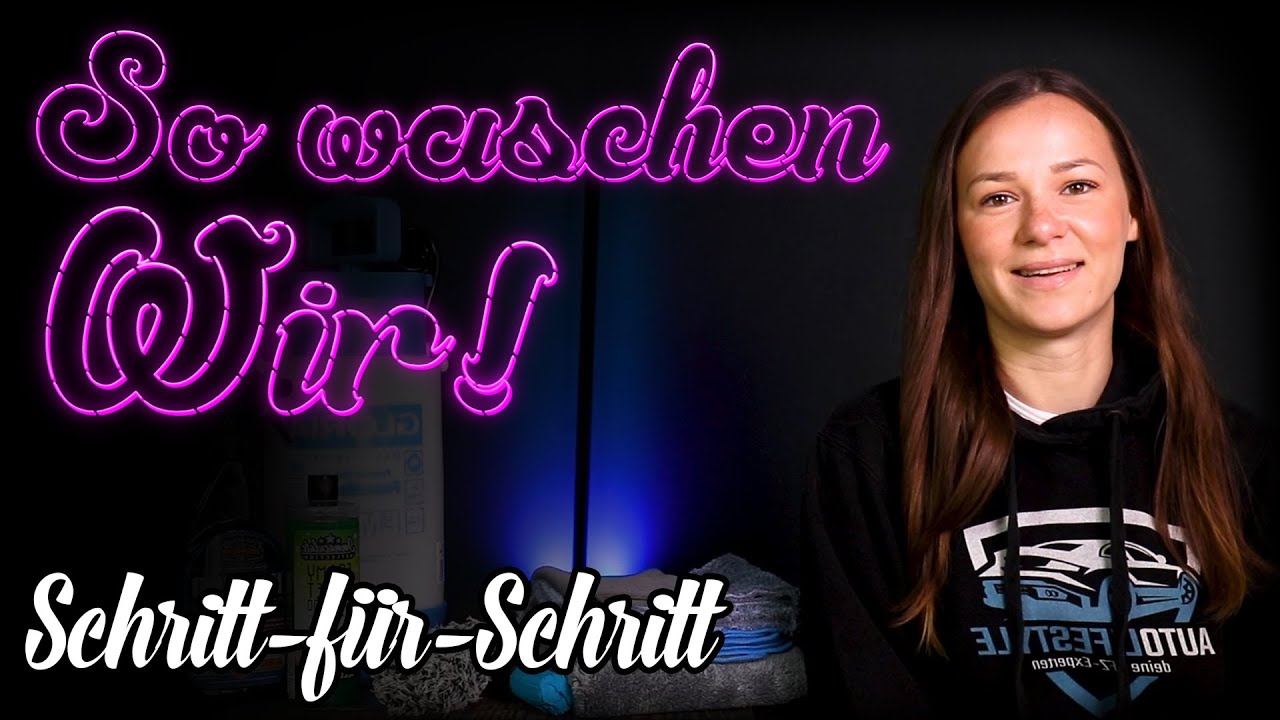 So waschen wir unser Auto | Schritt-für-Schritt Tutorial zum Auto waschen