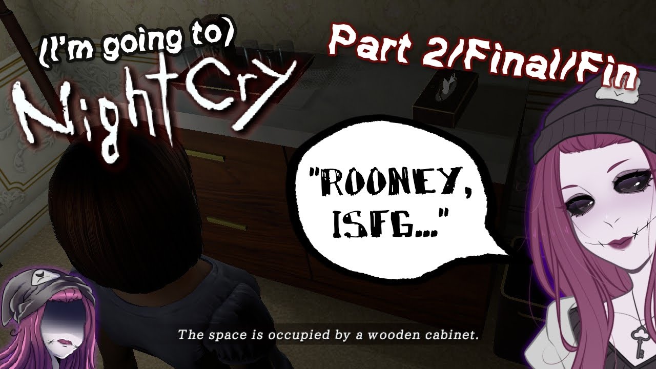 (I'm going to) NightCry, Part 2/FIN [VOD]