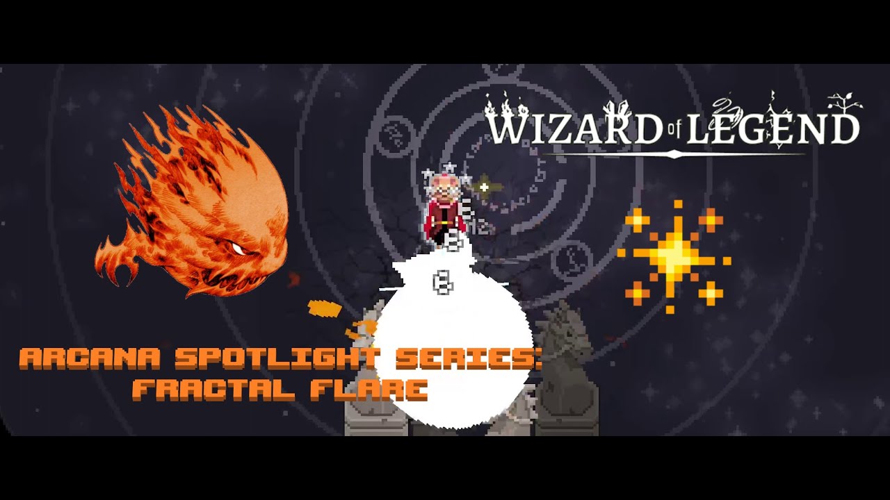 Wizard of Legend Arcana Spotlight Series:  Fractal Flare