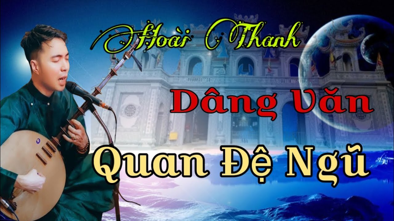 HOÀI THANH DÂNG VĂN - QUAN ĐỆ NGŨ - DÀN NHẠC TÂM LINH VIỆT