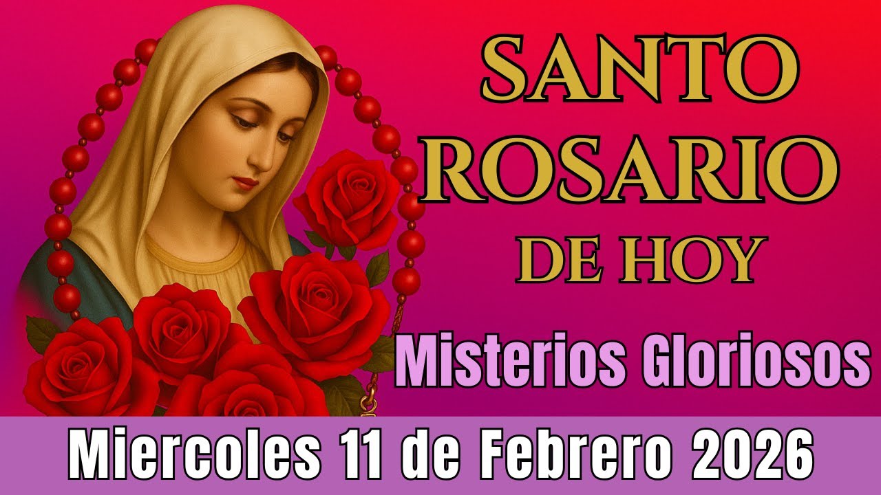 🌿Santo Rosario Corto de Hoy Miércoles 11 de Febrero✨Misterios Gloriosos⭐Rosario a la Virgen María⭐