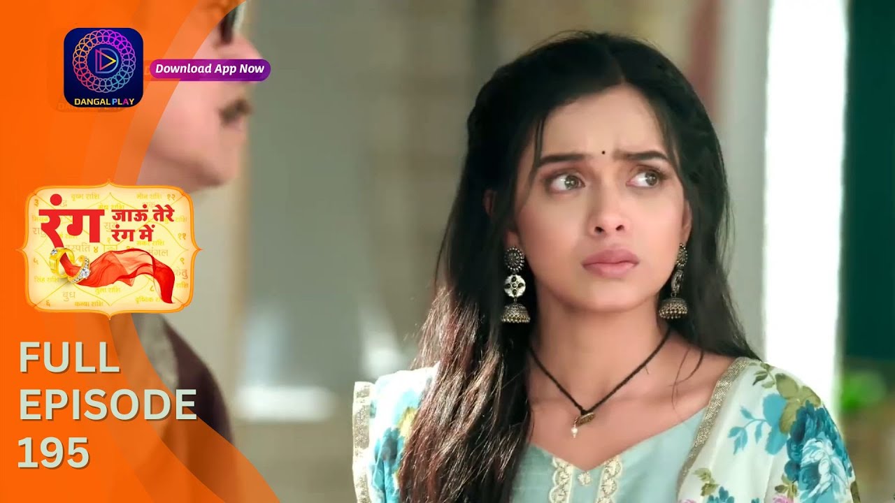 Rang Jaun Tere Rang Mein | Full Episode 195 | Dangal Play