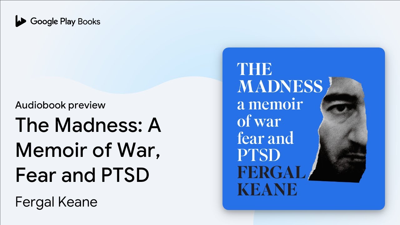 The Madness: A Memoir of War, Fear and PTSD by Fergal Keane &middot; Audiobook preview