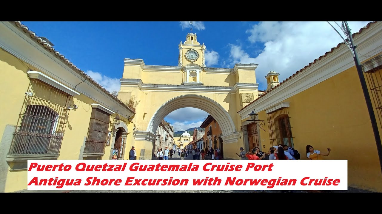 Guatemala Puerto Quetzal cruise port walking tour, Colonial Antigua Shore Excursion with NCL Jewel