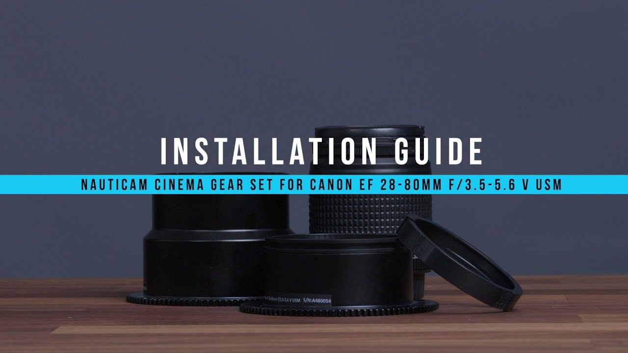 Installation Guide: Nauticam Cinema Gear Set for Canon 28-80mm f3.5-5.6 V