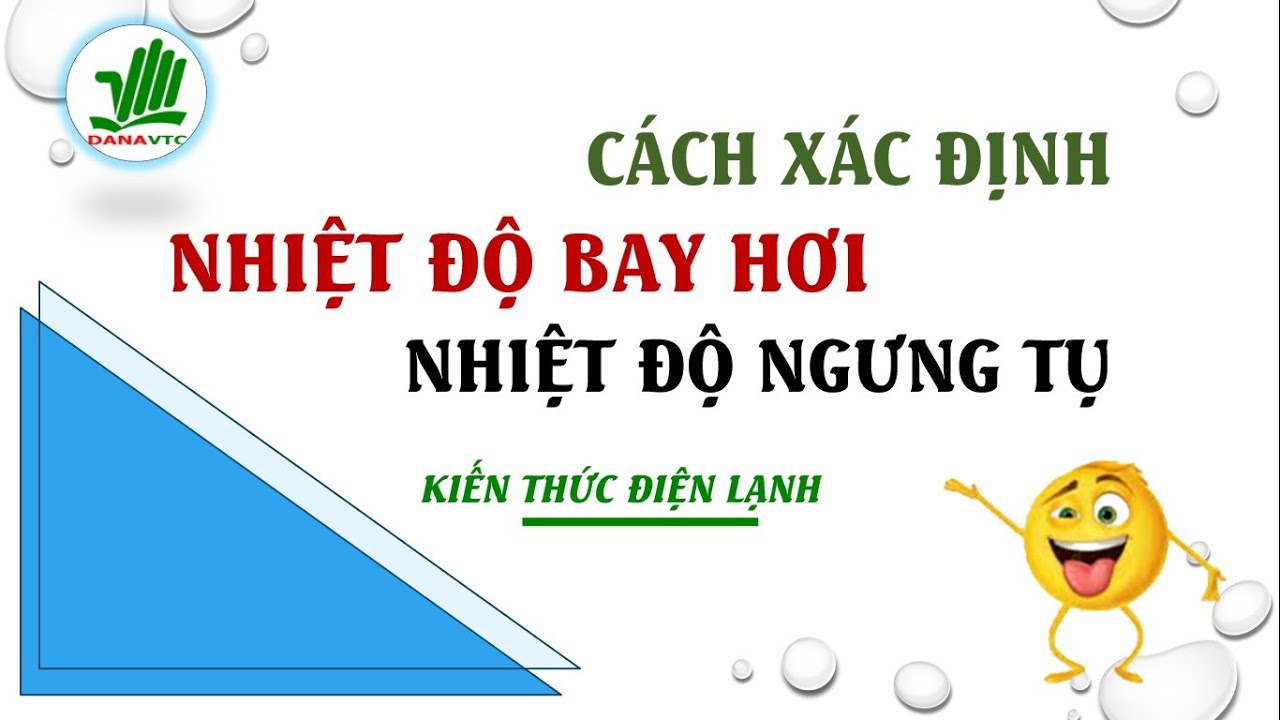 XÁC ĐỊNH NHIỆT ĐỘ BAY HƠI, NHIỆT ĐỘ NGƯNG TỤ #kienthucdienlanh