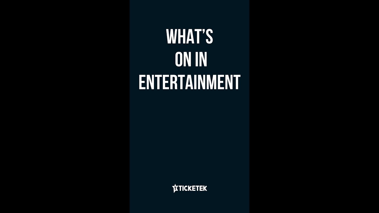 What's on in Entertainment Ticketek