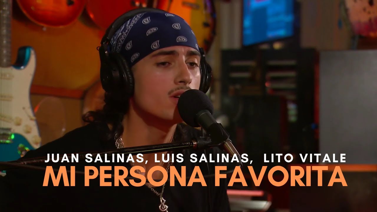 Luis Salinas, Juan Salinas, Lito Vitale - Mi persona favorita