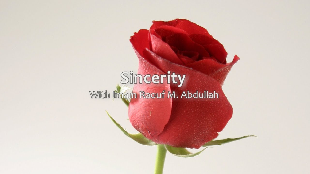 Sincerity by Imam Raouf M. Abdullah