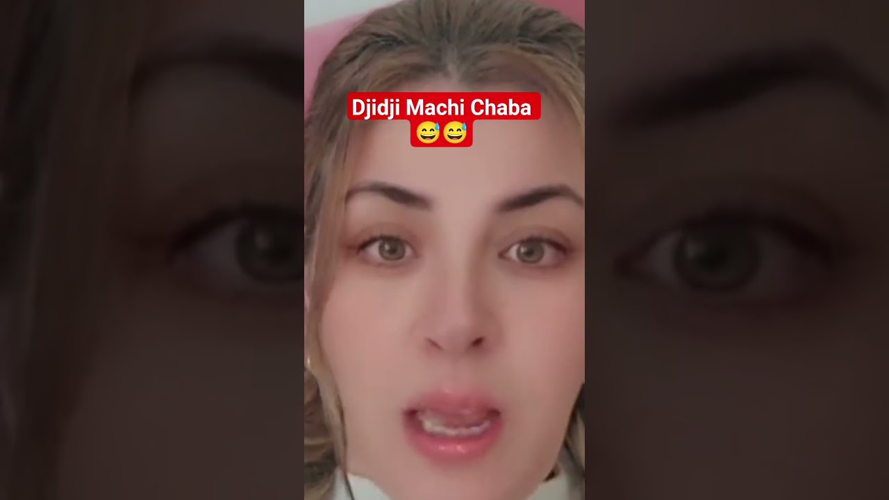 Djidji Machi Chaba 😅😅 