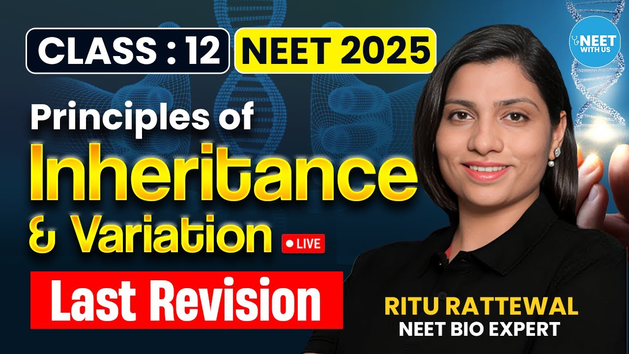 NEET Biology 2025 | Principles Of Inheritance & Variations | Class 12 Revision | Ritu Rattewal Ma'am