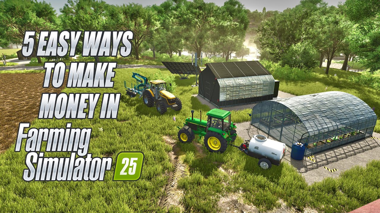 5 Easy Ways To Earn Money In Farming Simulator 25