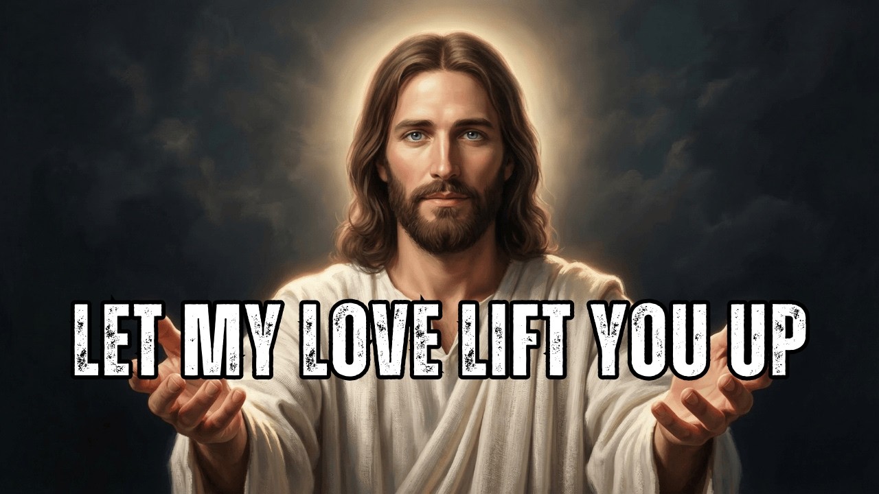 God Says: Let My Love Lift You Up — You Are Strengthened by My Love
