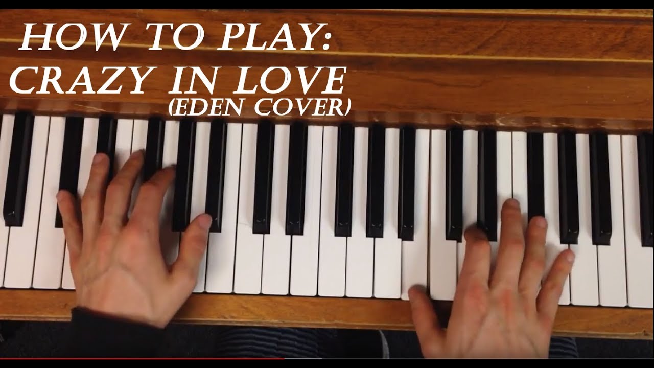 How To Play: Crazy in Love - The Eden Project Piano Tutorial
