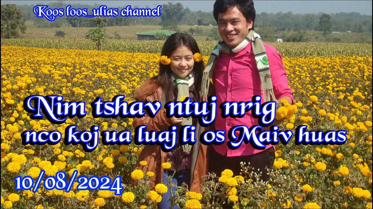 Nim tshav ntuj nrig nco koj ua luaj li os Maiv huas 10/08/2024