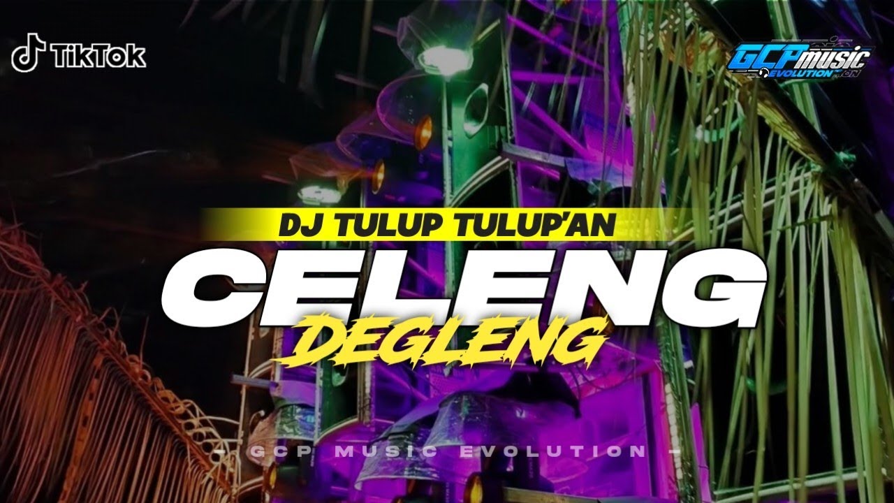 DJ TULUP TULUP'AN | CELENG DEGLENG -RINGSATU REMIX BY GCP MUSIC EVOLUTION