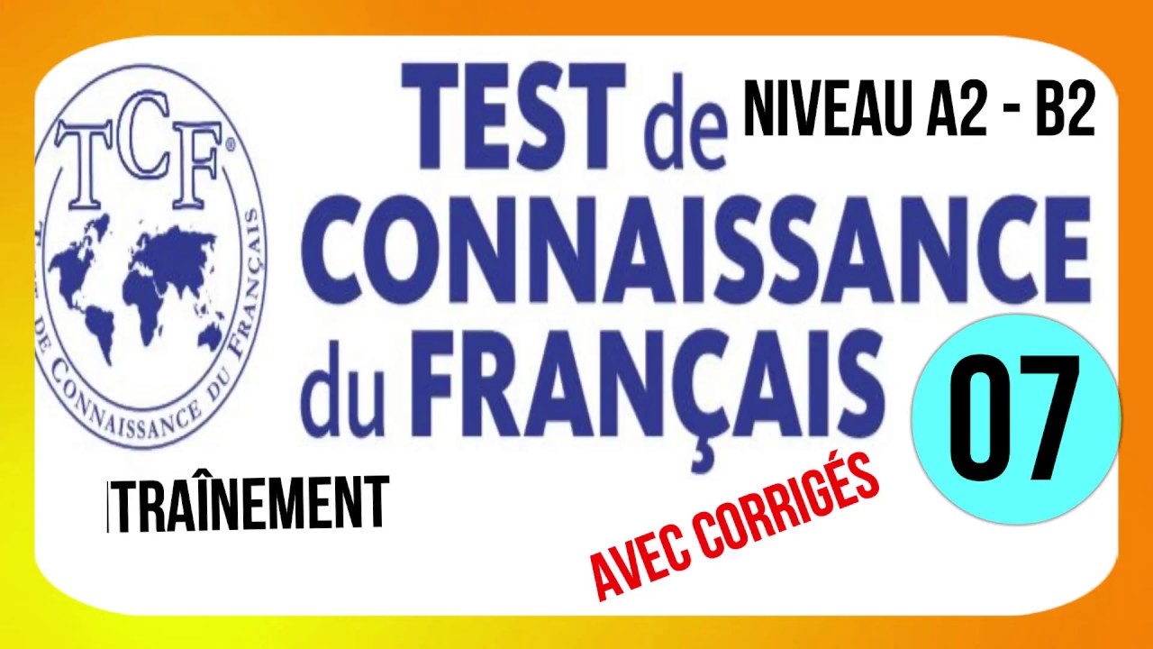 TCF | Compréhension orale, Structures de la langue, Compréhension écrite | A2 - B2 Vidéo 07