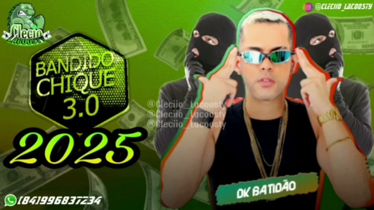DK BATID&Atilde;O  - EP BANDIDO CHIQUE 3.0 (M&Uacute;SICAA NOVAS)2025
