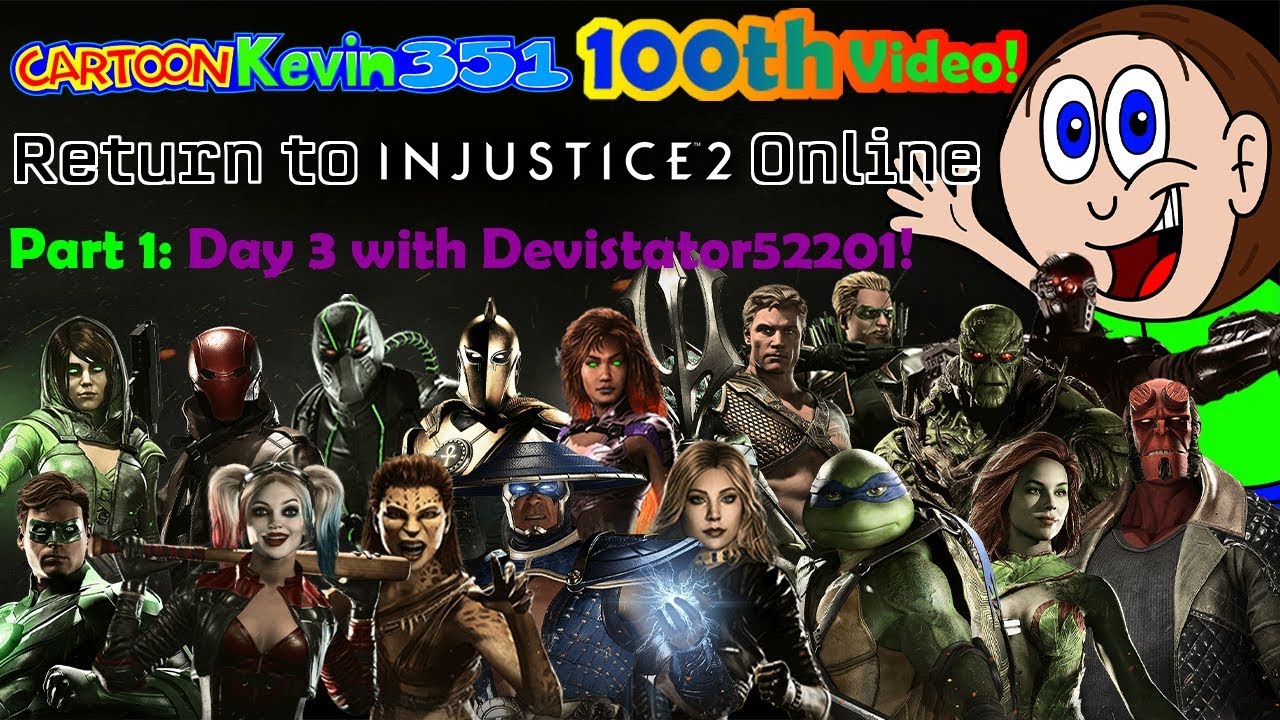 CartoonKevin351's 100th Video!: Return to Injustice 2 Online: Part 1: Day 3 with Devistator52201!