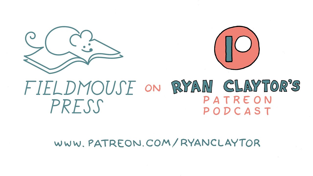 Ryan Claytor Patreon Podcast - Fieldmouse Press Interview