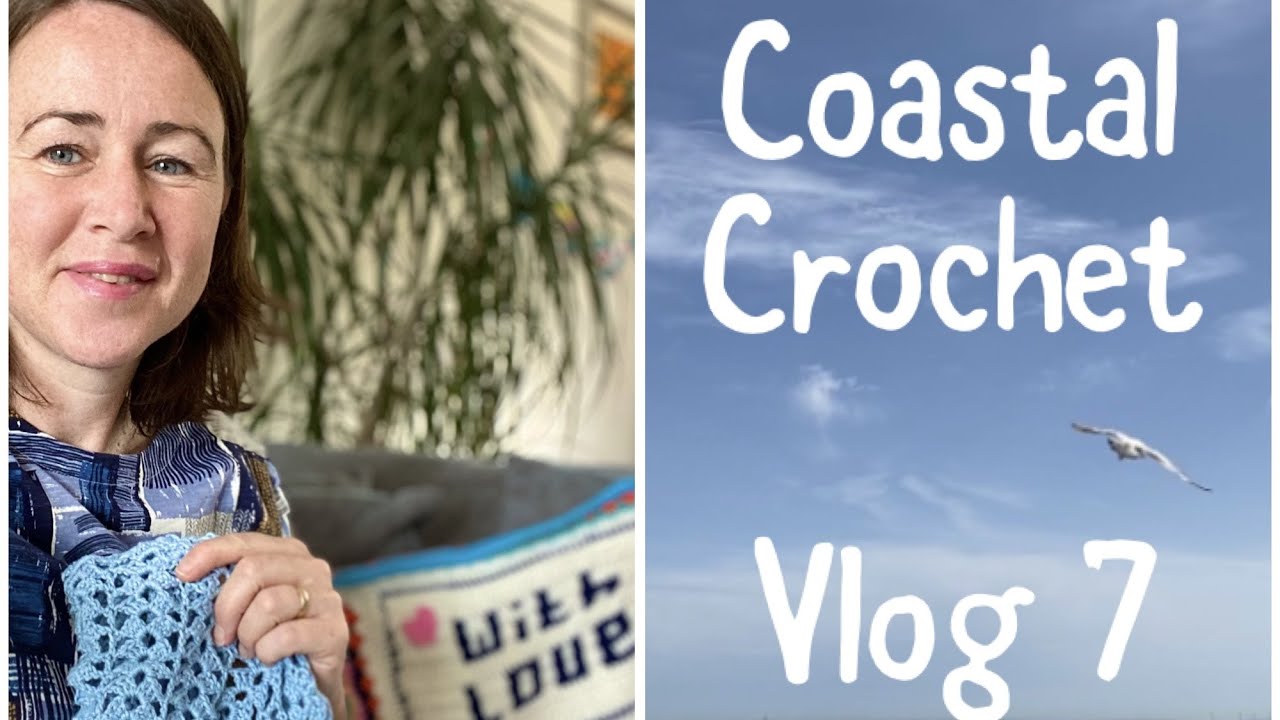 Coastal Crochet Vlog 7 Postcards with Love Blanket Week 3
