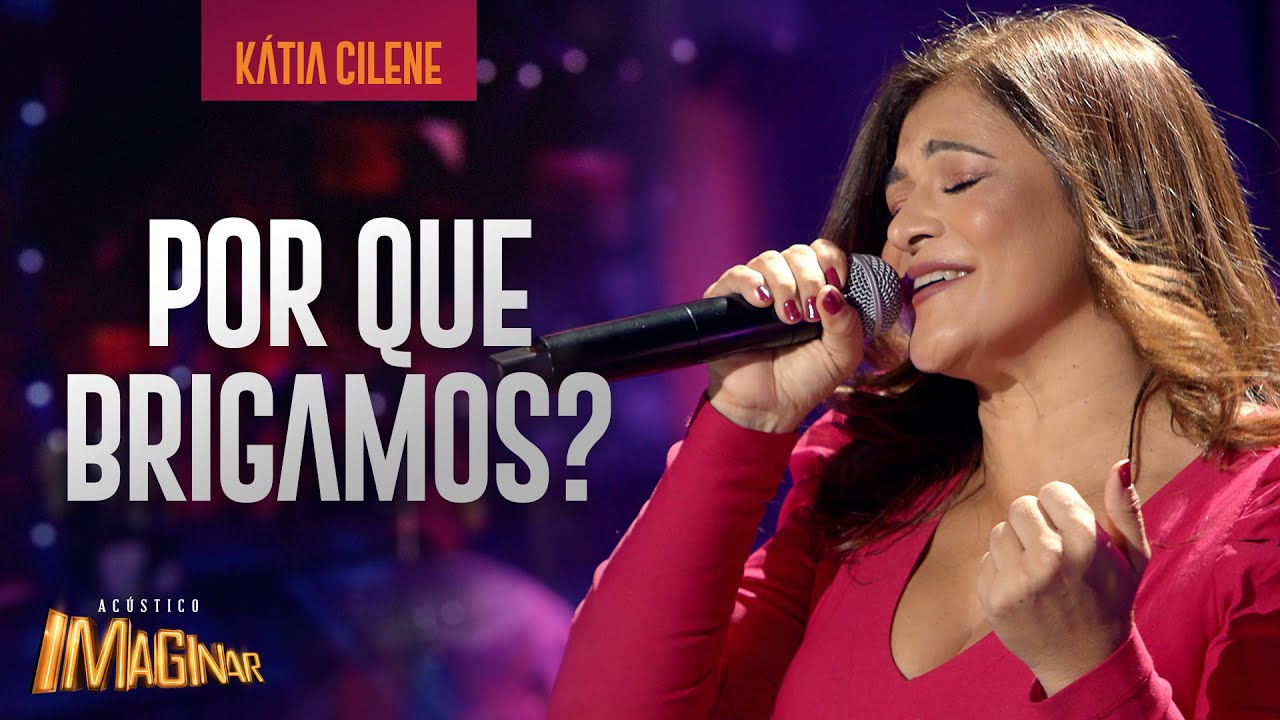 Kátia Cilene - Por que brigamos? | Acústico Imaginar