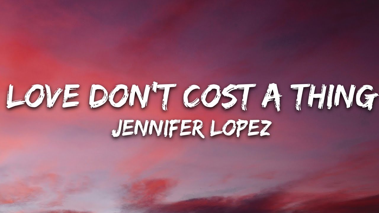 Jennifer Lopez - Love Don't Cost a Thing (Lyrics)