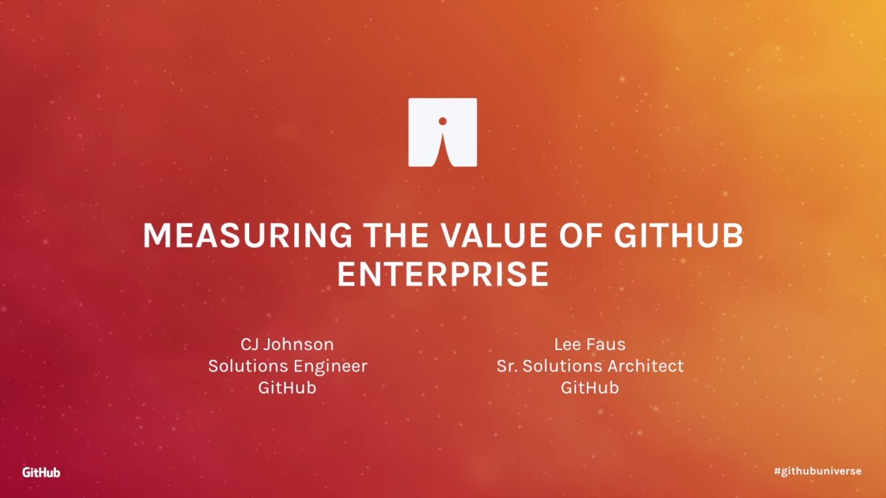 Measuring the Value of GitHub Enterprise - GitHub Universe 2016