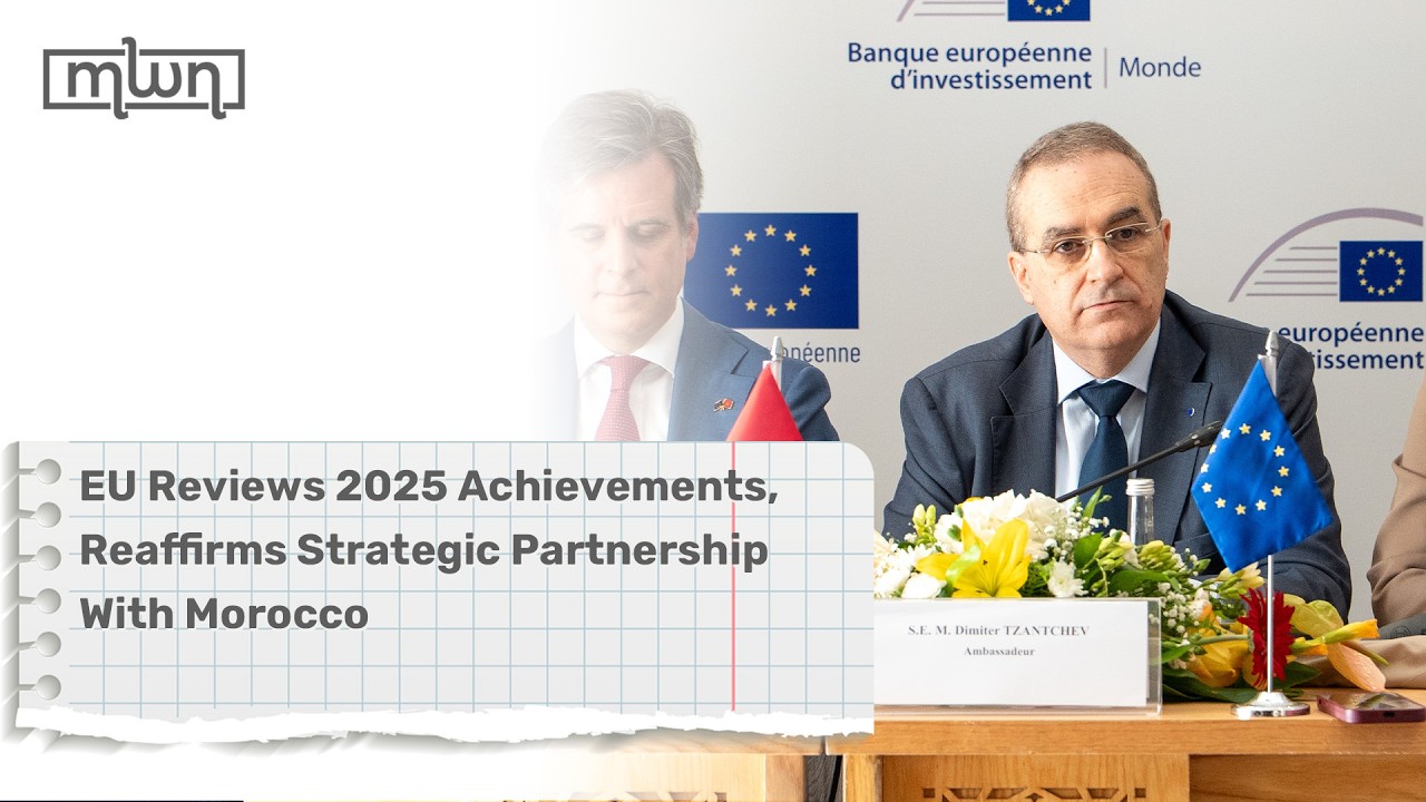 EU Reviews 2025 Achievements, Reaffirms Strategic Partnership With Morocco