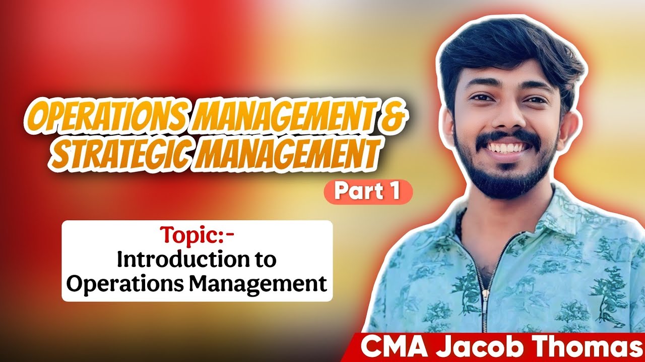 Part 1 Operations Management || Introduction || Ft. CMA Jacob Thomas
