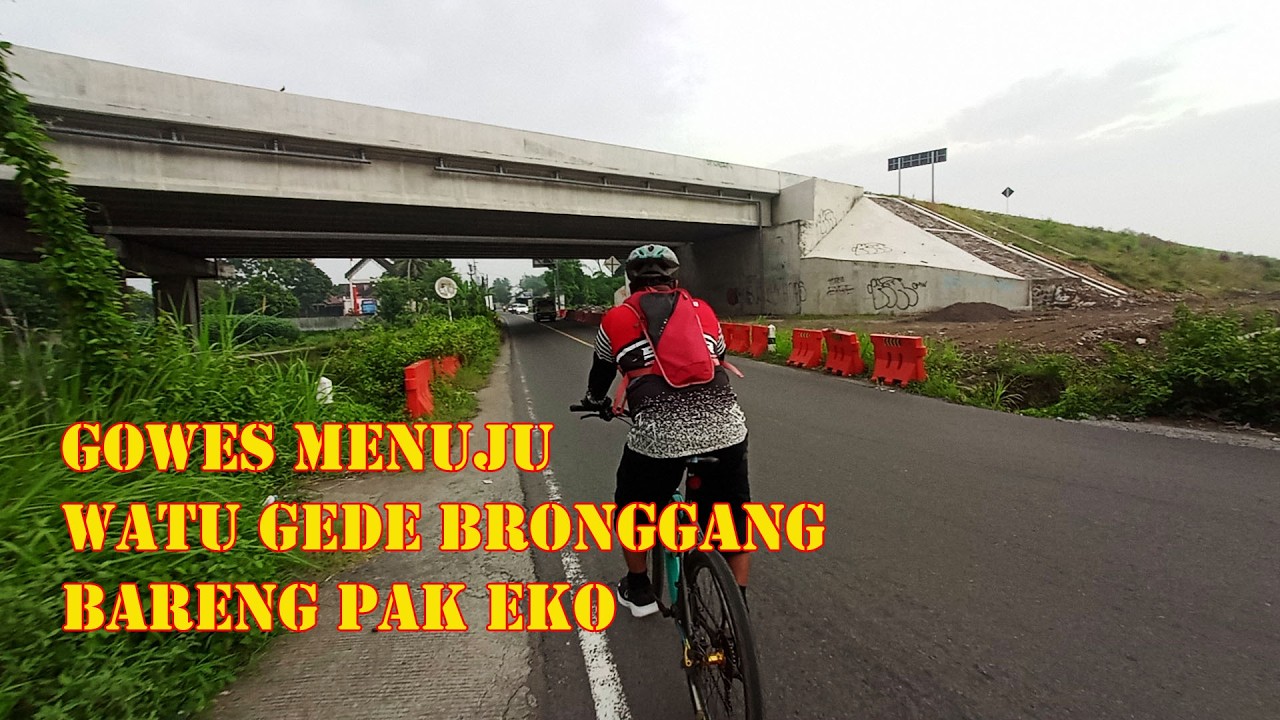 Gowes Menuju Watu Gede Bronggang Bareng Pak Eko