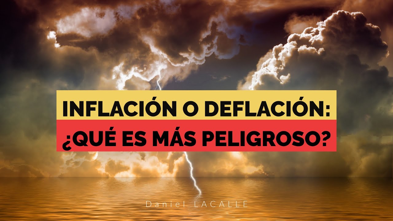 INFLACIÓN O DEFLACIÓN: ¿Qué Es Más Peligroso?