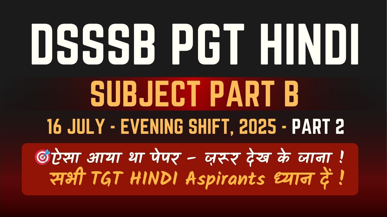 DSSSB PGT HINDI 2025 | Subject Part B Complete Solutions | 16 July 2025 | 🕕 Shift: 2 PM - Q101 -Q200