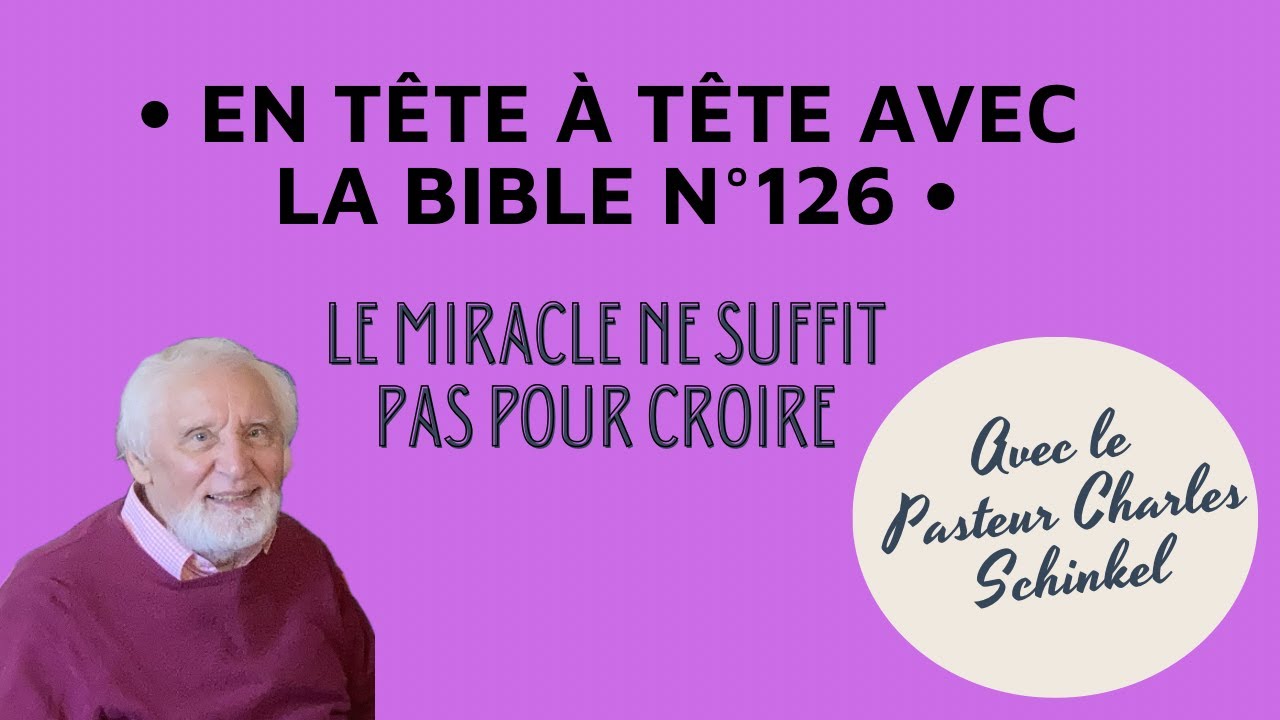 En tête à tête avec la Bible n°126 / Le miracle ne suffit pas pour croire