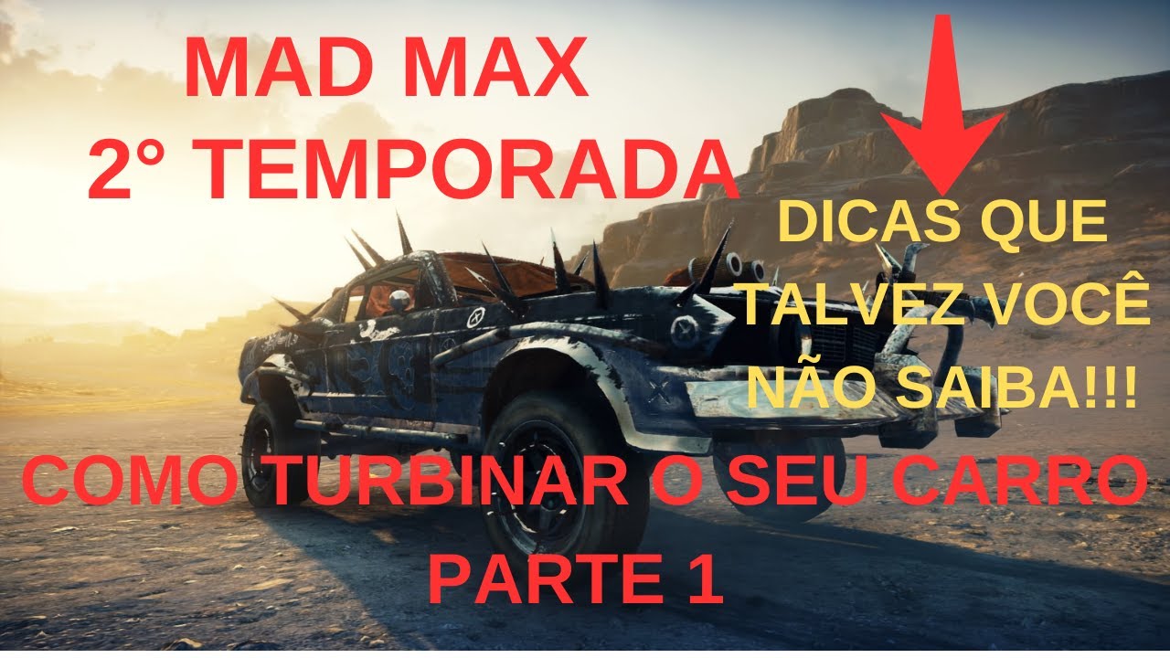 MAD MAX : Dicas (gerais) importantes que talvez você não saiba! 