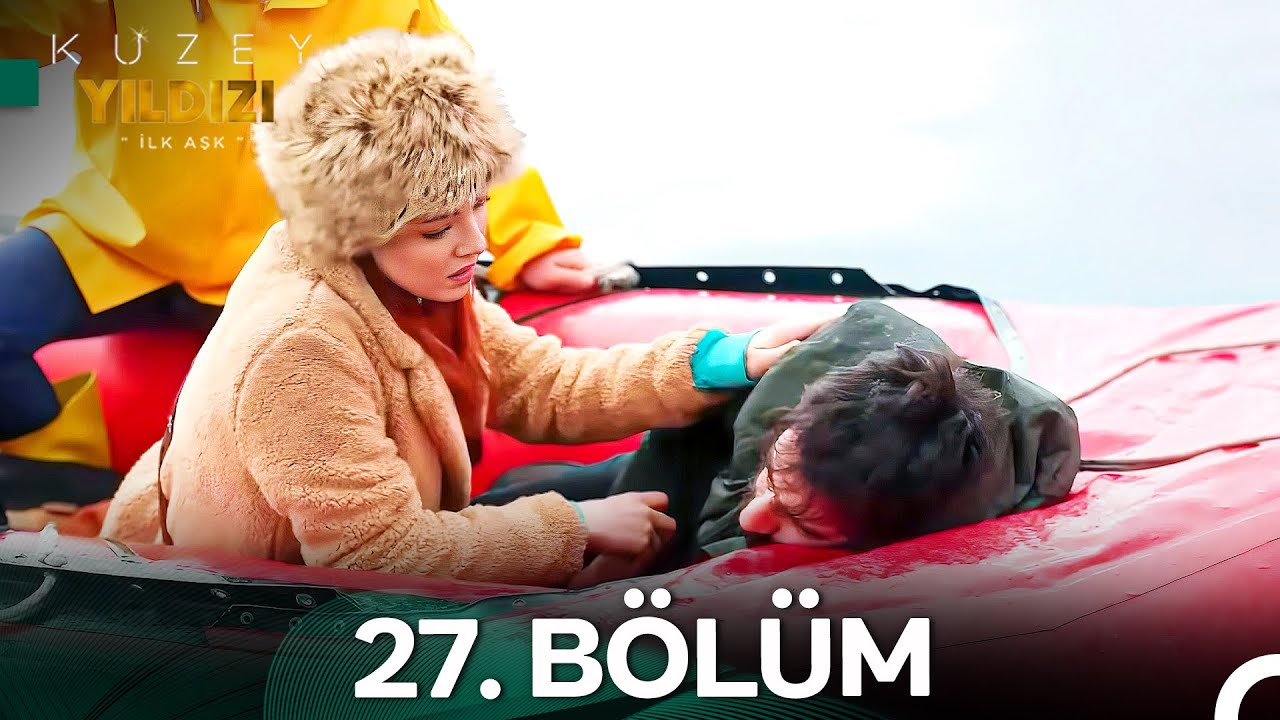 Kuzey Yıldızı İlk Aşk 27. Bölüm