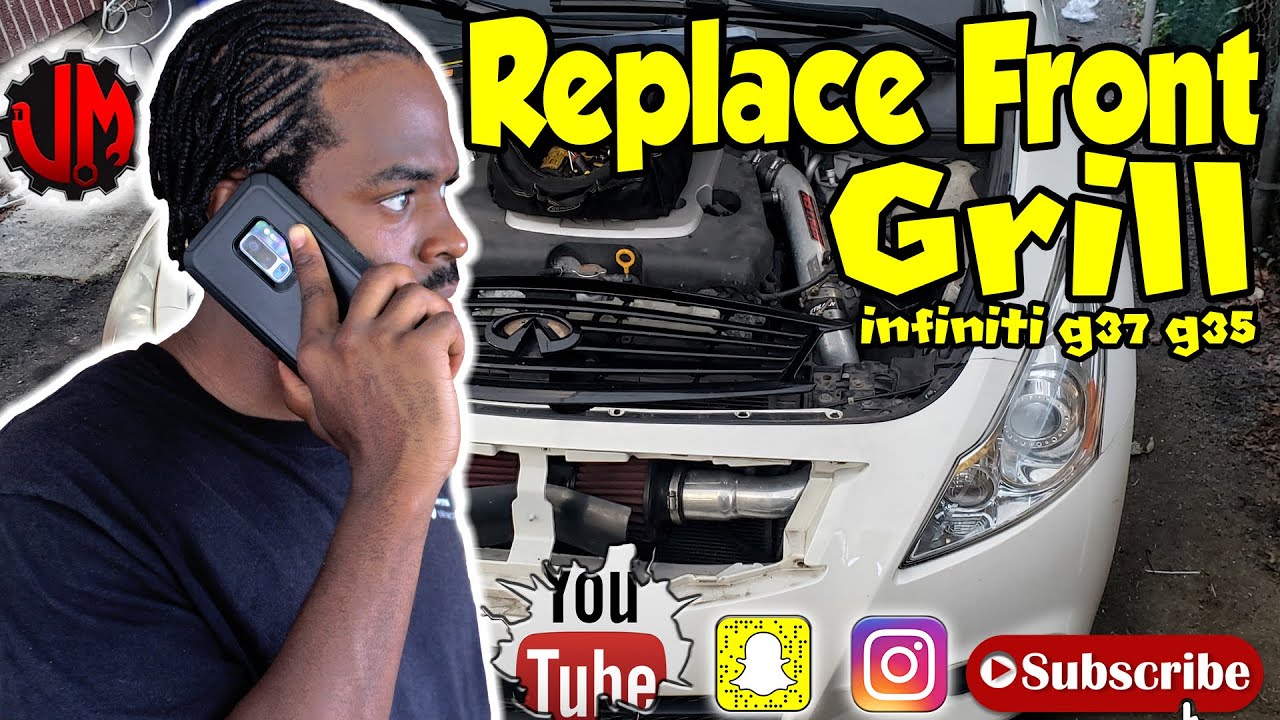 how to replace front grill on Infiniti g37 g35