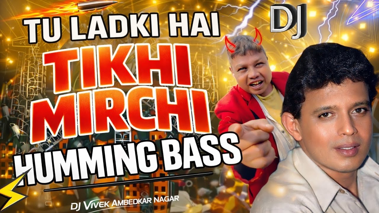 Tu Ladki Hai Tikhi Mirchi Bhindi | humming Bass | Le Beta X Dance Mix | Djx Vivek Ambedkarnagar