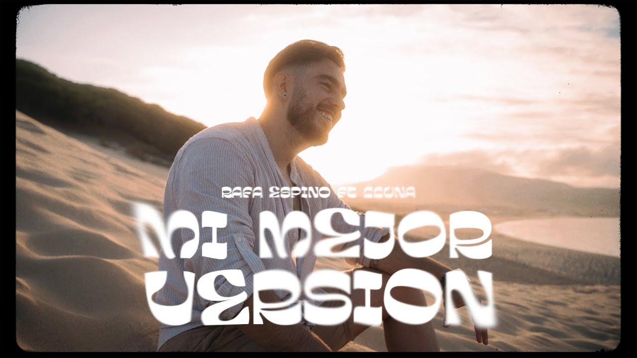 Rafa Espino ft Lluna - Mi mejor versi&oacute;n (Videoclip Oficial)