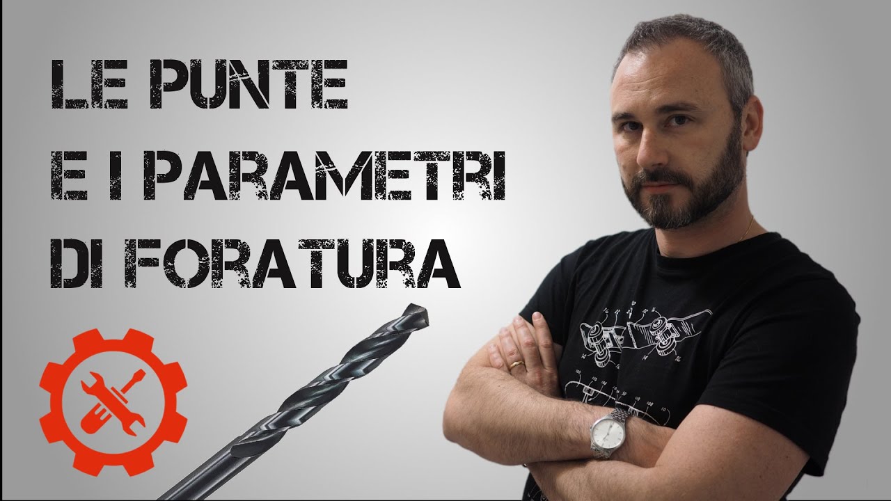 Le punte da trapano e i parametri di foratura